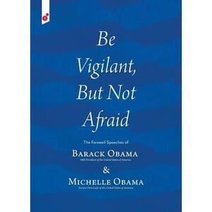 Be Vigilant But Not Afraid: The Farewell Speeches of Barack Obama and Michelle O